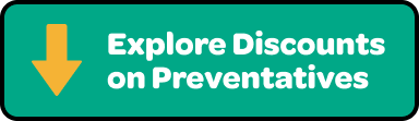 Explore Discounts on Preventatives